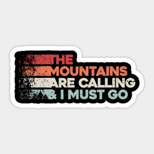 The mountains are calling and I must go. hiking design Sticker